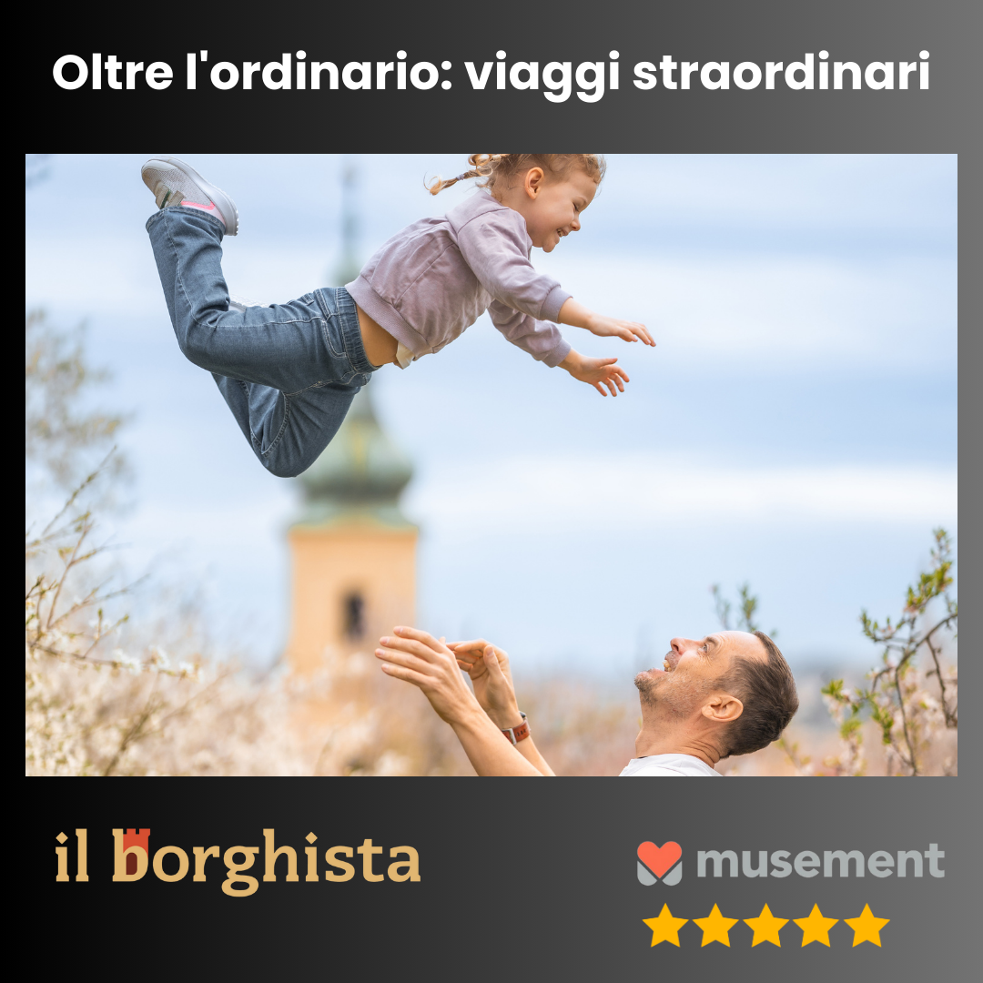 Oltre l'ordinario, viaggi straordinari con IlBorghista.it