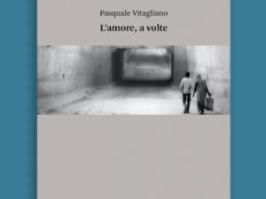 Presentazione del libro L’amore, a volte di Pasquale Vitagliano